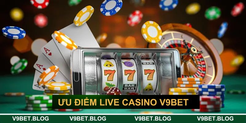 Ưu điểm riêng biệt chỉ có tại casino V9BET