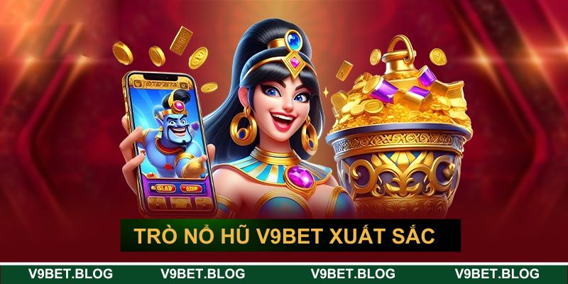 Những cái tên quay hũ xuất sắc tại V9BET