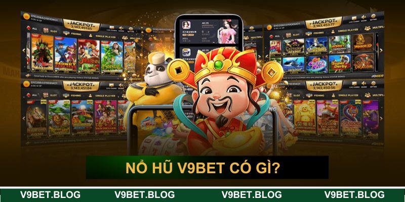 Sảnh nổ hũ V9BET có gì? Sảnh nổ hũ V9BET có gì?
